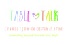 DIGITAL | PRINTABLE PRODUCT - Table Talk - Connection Cards - Connection: One Question At a Time
